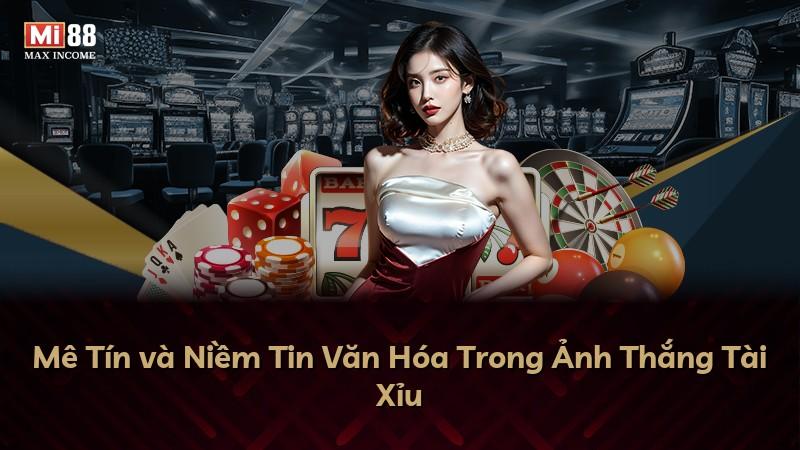 Mê Tín và Niềm Tin Văn Hóa Trong Ảnh Thắng Tài Xỉu