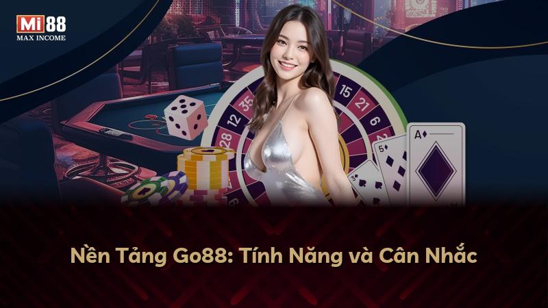 Nền Tảng Go88: Tính Năng và Cân Nhắc
