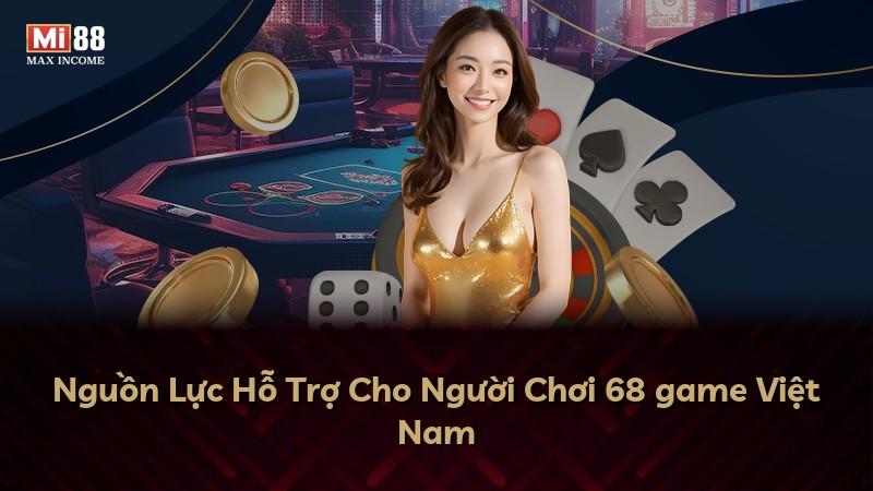 Nguồn Lực Hỗ Trợ Cho Người Chơi 68 game Việt Nam