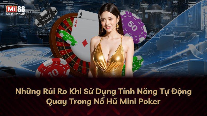 Những Rủi Ro Khi Sử Dụng Tính Năng Tự Động Quay Trong Nổ Hũ Mini Poker