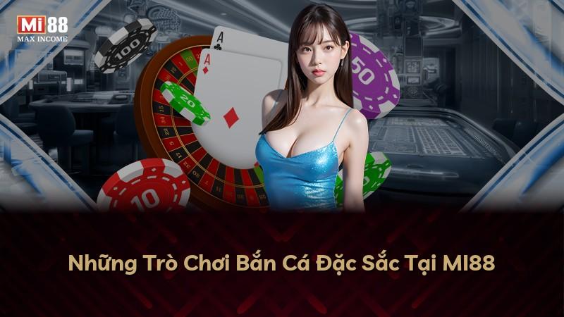Những Trò Chơi Bắn Cá Đặc Sắc Tại MI88
