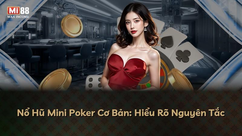 Nổ Hũ Mini Poker Cơ Bản: Hiểu Rõ Nguyên Tắc
