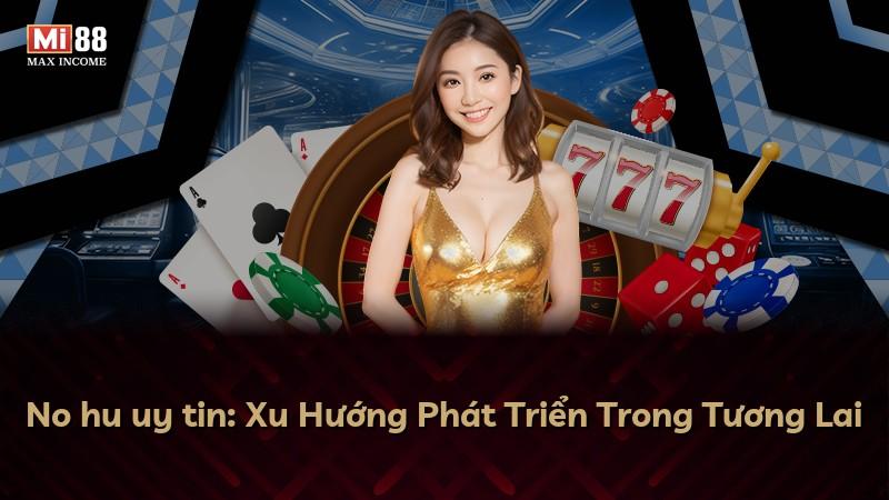 No hu uy tin: Xu Hướng Phát Triển Trong Tương Lai