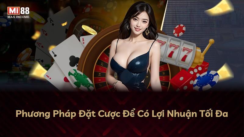 Phương Pháp Đặt Cược Để Có Lợi Nhuận Tối Đa