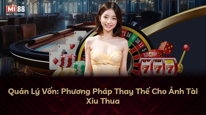 Quản Lý Vốn: Phương Pháp Thay Thế Cho Ảnh Tài Xỉu Thua