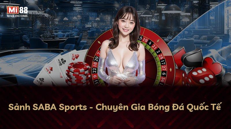 Sảnh SABA Sports - Chuyên Gia Bóng Đá Quốc Tế