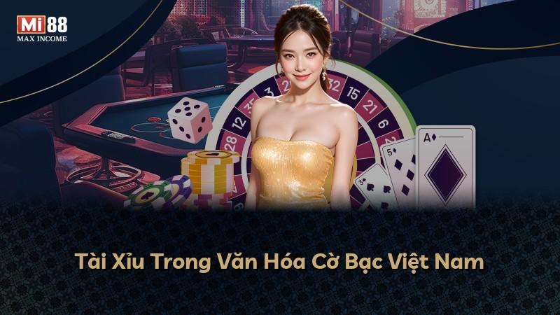 Tài Xỉu Trong Văn Hóa Cờ Bạc Việt Nam