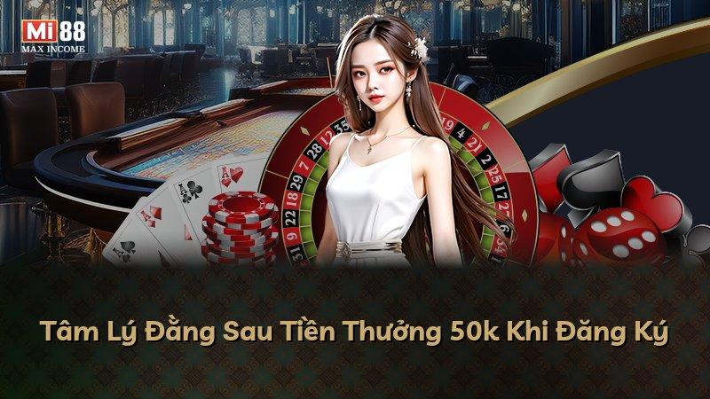 Tâm Lý Đằng Sau Tiền Thưởng 50k Khi Đăng Ký