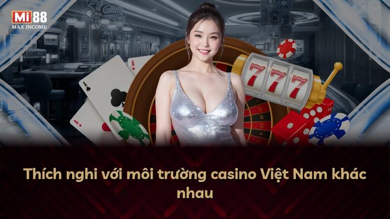 Thích nghi với môi trường casino Việt Nam khác nhau