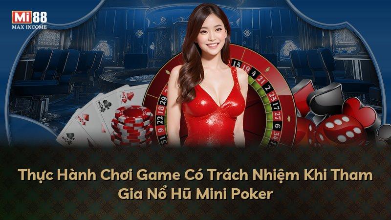 Thực Hành Chơi Game Có Trách Nhiệm Khi Tham Gia Nổ Hũ Mini Poker
