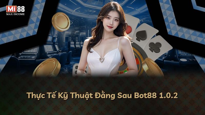 Thực Tế Kỹ Thuật Đằng Sau Bot88 1.0.2