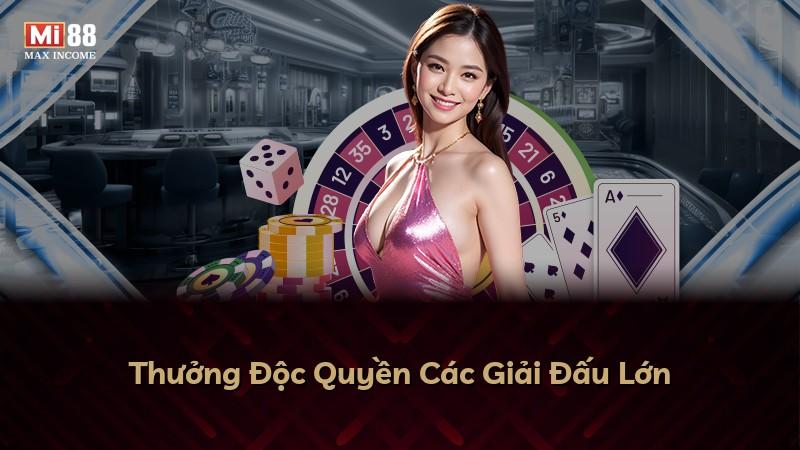 Thưởng Độc Quyền Các Giải Đấu Lớn