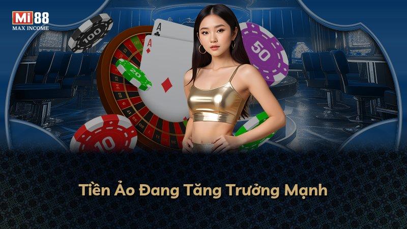 Tiền Ảo Đang Tăng Trưởng Mạnh