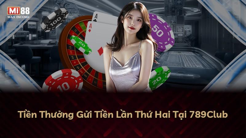 Tiền Thưởng Gửi Tiền Lần Thứ Hai Tại 789Club
