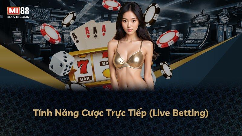 Tính Năng Cược Trực Tiếp (Live Betting)