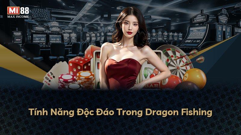 Tính Năng Độc Đáo Trong Dragon Fishing