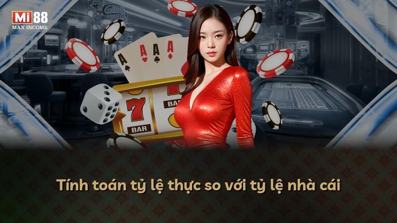 Tính toán tỷ lệ thực so với tỷ lệ nhà cái