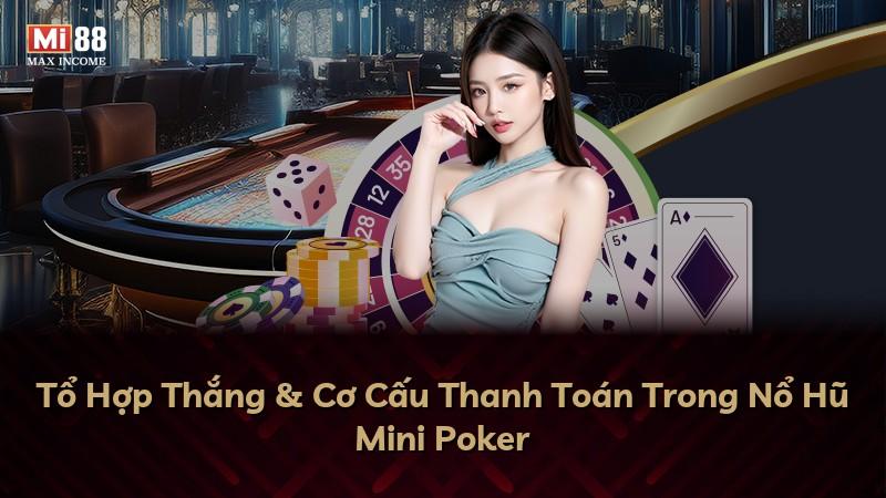 Tổ Hợp Thắng & Cơ Cấu Thanh Toán Trong Nổ Hũ Mini Poker