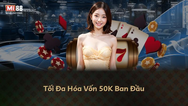 Tối Đa Hóa Vốn 50K Ban Đầu
