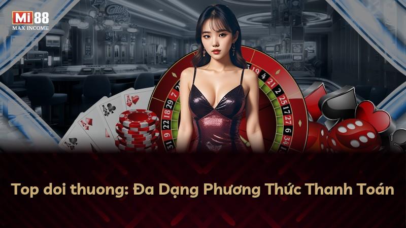 Top doi thuong: Đa Dạng Phương Thức Thanh Toán