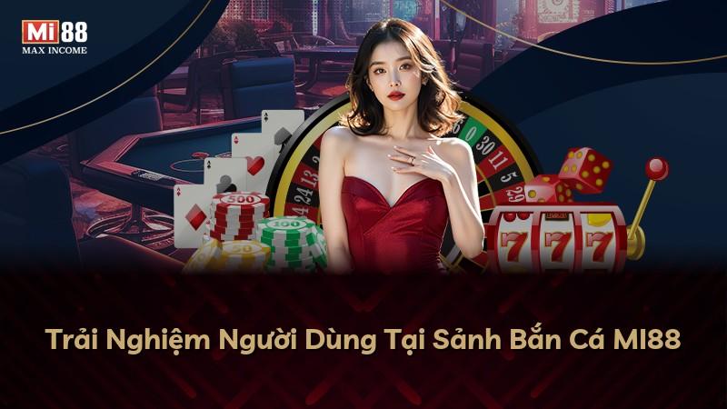 Trải Nghiệm Người Dùng Tại Sảnh Bắn Cá MI88