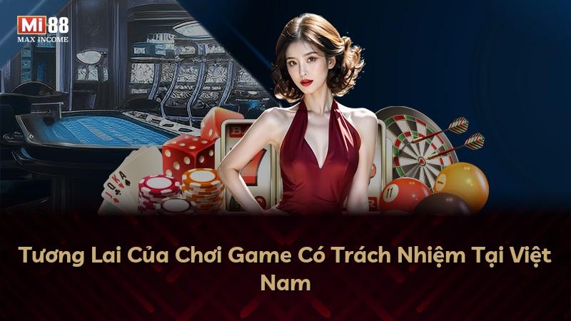 Tương Lai Của Chơi Game Có Trách Nhiệm Tại Việt Nam