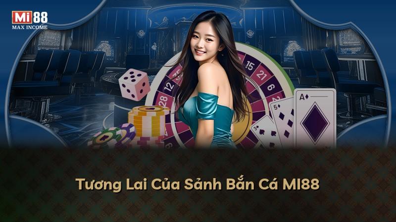Tương Lai Của Sảnh Bắn Cá MI88
