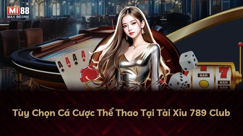 Tùy Chọn Cá Cược Thể Thao Tại Tài Xỉu 789 Club