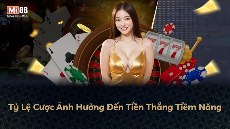 Tỷ Lệ Cược Ảnh Hưởng Đến Tiền Thắng Tiềm Năng
