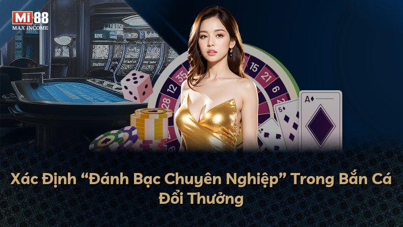 Xác Định “Đánh Bạc Chuyên Nghiệp” Trong Bắn Cá Đổi Thưởng