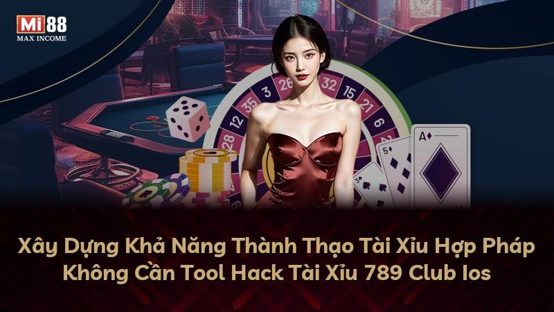 Xây Dựng Khả Năng Thành Thạo Tài Xỉu Hợp Pháp Không Cần Tool Hack Tài Xỉu 789 Club Ios
