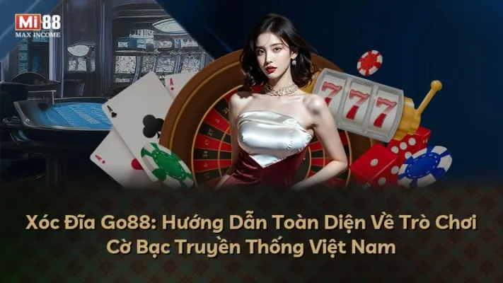 Xóc Đĩa Go88: Hướng Dẫn Toàn Diện Về Trò Chơi Cờ Bạc Truyền Thống Việt Nam